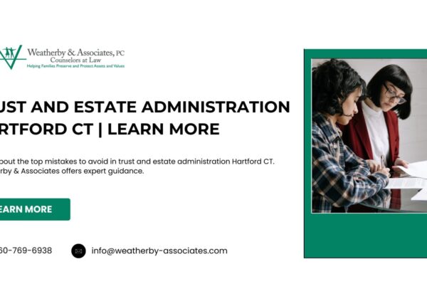 Trust and Estate Administration Hartford CT | Learn More