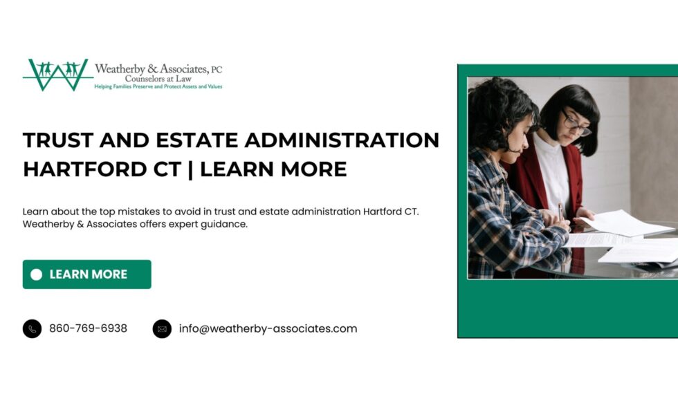 Trust and Estate Administration Hartford CT | Learn More