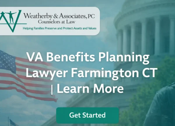 VA Benefits Planning Lawyer Farmington CT | Learn More