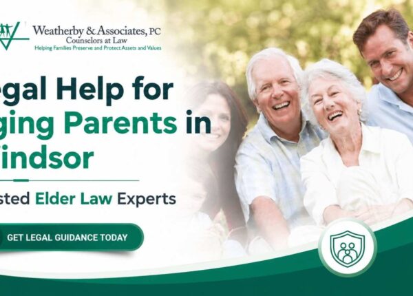Legal Help for Aging Parents in Windsor | Elder Law Experts