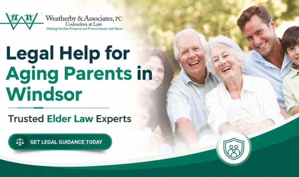 Legal Help for Aging Parents in Windsor | Elder Law Experts